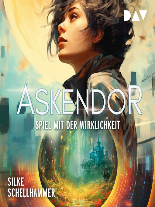 Title details for Askendor--Spiel mit der Wirklichkeit (Ungekürzt) by Silke Schellhammer - Available